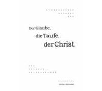 Der Glaube Die Taufe Der Christ (ebook)