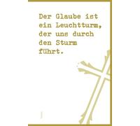 Der Glaube ist ein Leuchtturm, der uns durch den Sturm führt.: DIN A5 | Softcover | 100 linierte Seiten für Gebete, Bibelverse, Gedanken und ... Bibelstudium und spirituelle Notizen