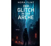 Der Glitch in der Arche: Eine dystopische Cyberpunk-Kurzgeschichte (Neon-Rebellion - Geschichten aus den Schattenstädten)