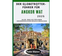 DER GLOBETROTTER-FÜHRER FÜR ANGKOR WAT 2025: Alles, was Sie für einen unvergesslichen Besuch brauchen (WANDER SMART)