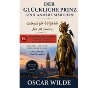 Der Glückliche Prinz und andere Märchen | شاهزاده خوشبخت و داستانهای دیگر: Zweisprachige Ausgabe (Deutsch-Persisch) | نسخه دوزبانه (آلمانی-فارسی) (Paralel Text for Language Learners)