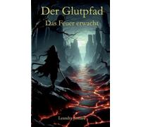 Der Glutpfad: Das Feuer erwacht: 1