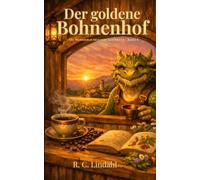Der Goldene Bohnenhof: Ein Sommer für magische Notfälle (Die Wunderlichen von Moosbeck 4)