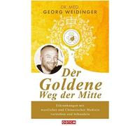 Der Goldene Weg der Mitte: Erkrankungen mit westlicher und Chinesischer Medizin verstehen und behandeln