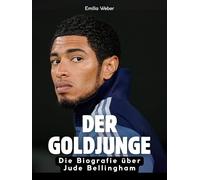 Der Goldjunge: Die Biografie über Jude Bellingham. Hochwertige Hardcoverausgabe