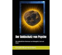 Der Goldschatz von Psyche: Die unglaublichen Abenteuer von Nebogipfel, Cook und Green (Nebogipfel, Cook und Green: Zeitreise-Abenteuer)