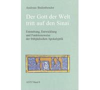 Der Gott der Welt tritt auf den Sinai. Entstehung, Entwicklung und Funktionsweeise der frühjüdischen Apokalyptik.