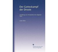 Der Gotteskampf der Droste: ein Beitrag zum Verständnis der religiösen Seele