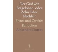 Der Graf von Bragelonne, oder Zehn Jahre Nachher: Erstes und Zweites Bändchen
