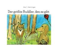 Der größte Buddler, den es gibt: Eine Geschichte über Freundschaft, Buddeln und kleine Helden