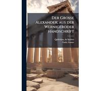 Der Grosse Alexander; aus der Wernigeroder handschrift
