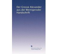 Der Grosse Alexander aus der Wernigeroder Handschrift