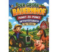 Der große Bauernhof: Punkt-zu-Punkt-Aktivitätsbuch für Kinder