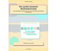Der große deutsche Buchstabensalat: 100 unterhaltsame Wortpuzzles zum Lernen und Üben des deutschen Wortschatzes