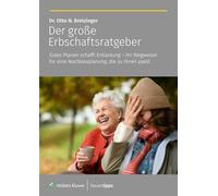 Der große Erbschaftsratgeber: Gutes Planen schafft Entlastung - Ihr Wegweiser für eine Nachlassplanung, die zu Ihnen passt!