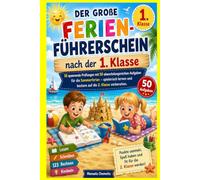 Der große Ferien-Führerschein nach der 1. Klasse: 10 spannende Prüfungen mit 50 abwechslungsreichen Aufgaben für die Sommerferien - spielerisch lernen und bestens auf die 2. Klasse vorbereiten.