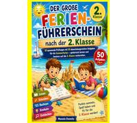 Der große Ferien-Führerschein nach der 2. Klasse: 10 spannende Prüfungen mit 50 abwechslungsreichen Aufgaben für die Sommerferien - spielerisch lernen und bestens auf die 3. Klasse vorbereiten.