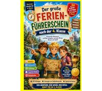 Der große Ferien-Führerschein nach der 4. Klasse: 10 spannende Prüfungen mit 50 abwechslungsreichen Aufgaben für die Sommerferien - spielerisch lernen und bestens auf die 5. Klasse vorbereiten.