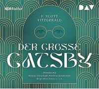 Der große Gatsby: Hörspiel mit Michael Rotschopf, Matthias Bundschuh, Birgit Minichmayr u.v.a.