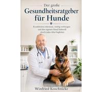 Der große Gesundheitsratgeber für Hunde: Krankheiten erkennen, richtig vorbeugen und den eigenen Hund liebevoll durch jedes Alter begleiten ... Wissen für ein gutes Leben mit Hund.)
