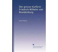 Der grosse Kurfürst Friedrich Wilhelm von Brandenburg: Volume 2