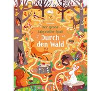 Der große Labyrinthe-Spaß: Durch den Wald: vielfältige Labyrinthe, vom Dschungel bis zum Märchenwald und von verschneiten Hängen bis zu Wölfen bei ... und Lösungen - für Kinder ab 6 Jahren