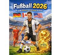 Der große Mitmach- & Fan-Guide für Kinder zum Fußballturnier 2026: Übersicht zu Teams, Stadien & spannende Fun Facts | Mit Quizzen, Rätseln und Malvorlagen für junge Fußballfans
