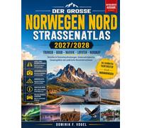 Der große Norwegen Nord Straßenatlas 2027/2028: Tromsø - Bodø - Narvik - Lofoten - Nordkap | Detaillierte Routenbeschreibungen, Sehenswürdigkeiten, Campingplätze und praktische Reiseinformationen