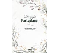 Der große Partyplaner - Eukalyptus Gold Edition: Dein persönlicher Planer für stressfreie Feiern