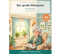 Der große Rätselmix für Senioren: 100 abwechslungsreiche Rätsel in extra großer Schrift - Wortsuche, Sudoku, Labyrinthe, Buchstabensalat & Zahlenreihen | Mit allen Lösungen