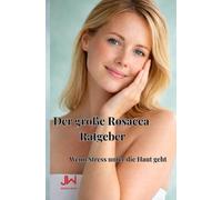 Der große Rosacea Ratgeber: Wenn Stress unter die Haut geht