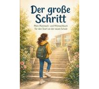Der große Schritt: Mein Mutmach- und Mitmachbuch für die 5. Klasse und den Start an der weiterführenden Schule