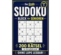 Der Große Sudoku-Block für Senioren - Band 1: 200 Sudoku-Rätsel in Großdruck, von leicht bis schwer, mit Lösungen