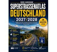 Der große Superstraßenatlas Deutschland 2027/2028: Detaillierte Fahrtrouten und Wegbeschreibungen für Deutschland mit Reiseplanung, Orientierung und praktischen Informationen für jede Autofahrt