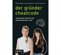 Der Gründer-Cheatcode: Steuerberater-Hacks für euer katastrophenfreies 1. Jahr. Antworten auf alle wichtigen Steuerfragen, Steuer-Tipps und -Tricks ... für Start-ups und Selbstständige.