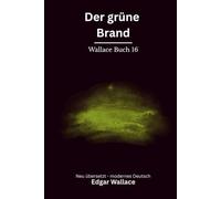Der grüne Brand: Klassischer Edgar Wallace Thriller über eine globale Bedrohung. Originaltitel The Green Rust. Modern neu übersetzt