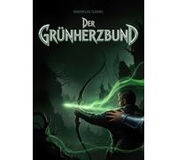 Der Grünherzbund: Ein Epos über Hoffnung, Verlust und den unzerbrechlichen Willen, das Richtige zu tun.