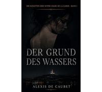 Der Grund des Wassers (Die Schatten der Notre-Dame de la Garde)