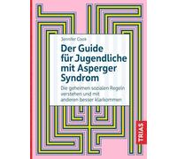 Guía para adolescentes con síndrome de Asperger – Comprender las reglas sociales secretas y relacionarse mejor