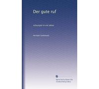 Der gute ruf: schauspiel in vier akten