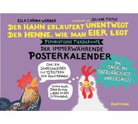Der Hahn erläutert unentwegt der Henne, wie man Eier legt: Der immerwährende Posterkalender