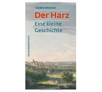 Der Harz: Eine kleine Geschichte