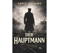 Der Hauptmann - Eine Erzählung aus dem Weltkriege: Vollständige und kommentierte Ausgabe