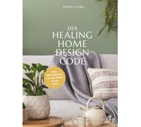 DER HEALING HOME DESIGN CODE: Was dein Zuhause von der Natur lernen kann