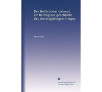Der Heilbronner convent. Ein beitrag zur geschichte des dreissigjährigen Krieges