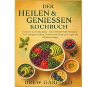 DER HEILEN & GENIESSEN KOCHBUCH: Inspiriert von Elisa Dag - Über 50 nahrhafte Rezepte für Darmgesundheit, Hormonhaushalt und tägliches Wohlbefinden