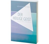 Der Heilige Geist: Gaben, Werk, Wirkungen