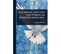 Der heilige Geist und sein Wirken am einzelnen Menschen.