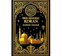 Der Heilige Koran: القرآن الكريم Al-Qurʾān al-Karīm Das erhabene und unveränderliche Wort Allahs Die vollständige, authentische und ewige göttliche ... ﷺ als Rechtleitung für die Menschheit Arabisc
