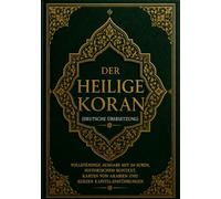 Der Heilige Koran (Deutsche Übersetzung): Vollständige Ausgabe mit 114 Suren, historischem Kontext, Karten von Arabien und kurzen Kapitel-Einführungen